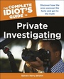 Cover: The Complete Idiot's Guide to Private Investigating, Third Edition - DK