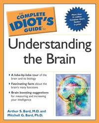 Abbildung von: The Complete Idiot's Guide to Understanding the Brain - DK