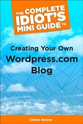 Abbildung von: The Complete Idiot's Mini Guide to Creating Your Own Wordpress.Com Blog - DK