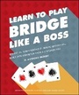 Cover: Learn to Play Bridge Like a Boss - DK