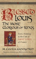 Cover: Blessed Louis, the Most Glorious of Kings - University of Notre Dame Press