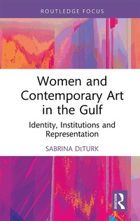 Abbildung von: Women and Contemporary Art in the Gulf - Routledge
