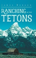 Cover: Ranching in the Tetons - URLink Print & Media, LLC