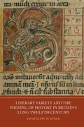 Cover: Literary Variety and the Writing of History in Britain's Long Twelfth Century - Boydell & Brewer