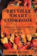 Cover: Breville Smart Cookbook 2022 - MARK MELTON