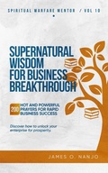 Cover: Supernatural Wisdom for Business Breakthrough - Restoration Publishing