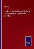 Cover: Historische Notizen ueber den Zustand der Landwirtschaft im Grossherzogtum Luxemburg - Salzwasser-Verlag