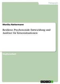 Abbildung von: Resilienz. Psychosoziale Entwicklung und Auslöser für Krisensituationen - GRIN Verlag