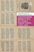 Cover: Czech Broadside Ballads as Text, Art, Song in Popular Culture, c.1600-1900 - Amsterdam University Press