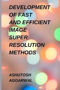 Abbildung von: Development of Fast and Efficient Image Super Resolution Methods - Blurb Inc