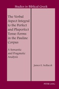 Cover: The Verbal Aspect Integral to the Perfect and Pluperfect Tense-Forms in the Pauline Corpus - Peter Lang Verlag