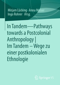 Abbildung von: In Tandem - Pathways towards a Postcolonial Anthropology | Im Tandem - Wege zu einer postkolonialen Ethnologie - Springer VS