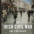 Cover: The Irish Civil War in Colour - Gill Books