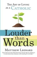 Cover: Louder Than Words: The Art of Living as a Catholic - Next Level Catholic Inc