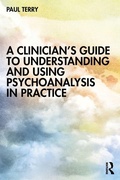 Cover: A Clinician's Guide to Understanding and Using Psychoanalysis in Practice - Routledge