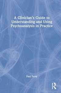 Enlarge image Cover: A Clinician's Guide to Understanding and Using Psychoanalysis in Practice - Routledge