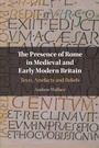 Cover: The Presence of Rome in Medieval and Early Modern Britain - Cambridge University Press