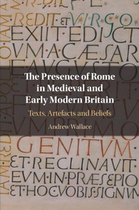 Enlarge image Cover: The Presence of Rome in Medieval and Early Modern Britain - Cambridge University Press