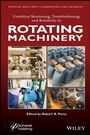 Cover: Condition Monitoring, Troubleshooting and Reliability in Rotating Machinery - Wiley