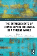 Cover: The Entanglements of Ethnographic Fieldwork in a Violent World - Routledge