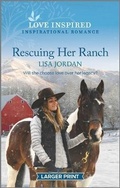 Cover: Rescuing Her Ranch - Love Inspired Larger Print