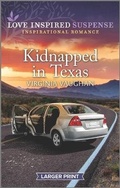 Cover: Kidnapped in Texas - Love Inspired Suspense Larger Print