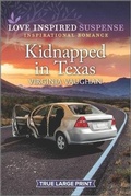 Cover: Kidnapped in Texas - Love Inspired Suspense True Large Print