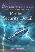Cover: Perilous Security Detail - Love Inspired Suspense True Large Print
