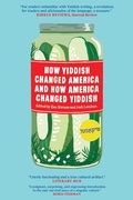 Cover: How Yiddish Changed America and How America Changed Yiddish - Restless Books