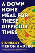 Cover: A Down Home Meal for These Difficult Times - Restless Books