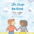Cover: Be Kind (Farsi-English) - Language Lizard Bilingual Living in Harmony Series