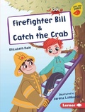Cover: Firefighter Bill & Catch the Crab - Lerner Publications (Tm)