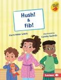 Cover: Hush! & Fib! - Lerner Publications (Tm)