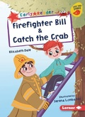 Cover: Firefighter Bill & Catch the Crab - Lerner Publications (Tm)