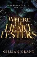 Cover: Where the Heart Festers - Gillian Grant