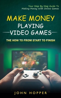 Abbildung von: Make Money Playing Video Games - Jason Thawne