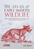 Cover: The Atlas of Early Modern Wildlife - Pelagic Publishing