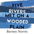 Cover: Five Rivers Met On A Wooded Plain - Random House Audiobooks