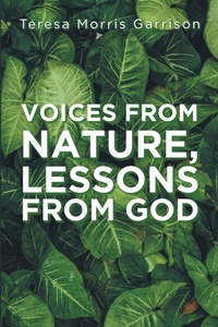Abbildung von: Voices From Nature, Lessons From God - Teresa Morris Garrison