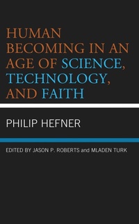 Enlarge image Cover: Human Becoming in an Age of Science, Technology, and Faith - Lexington Books/Fortress Academic