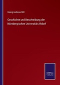 Cover: Geschichte und Beschreibung der Nuernbergischen Universitaet Altdorf - Salzwasser-Verlag