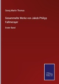 Cover: Gesammelte Werke von Jakob Philipp Fallmerayer - Outlook