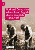 Cover: Work and Occupation in French and English Mental Hospitals, c.1918-1939 - Palgrave Macmillan