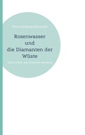 Cover: Rosenwasser und die Diamanten der W&uuml;ste - Geschichten aus 60 Jahren Reiselust