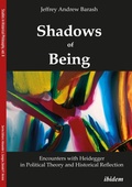 Cover: Shadows of Being: Encounters with Heidegger in Political Theory and Historical Reflection - ibidem