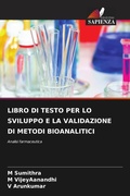 Cover: LIBRO DI TESTO PER LO SVILUPPO E LA VALIDAZIONE DI METODI BIOANALITICI - Edizioni Sapienza