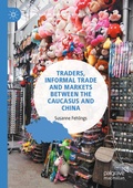 Cover: Traders, Informal Trade and Markets between the Caucasus and China - Palgrave Macmillan