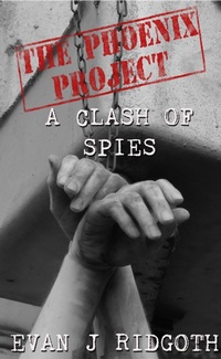 Enlarge image Cover: A Clash of Spies (The Phoenix Project, #2) - Evan J Ridgoth