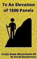 Cover: To An Elevation of 1500 Panels (Comic Book Hinterlands, #9) - Comic Book Hinterlands
