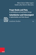 Cover: Prayer Books and Piety in Late Medieval and Early Modern Europe / Gebetb&uuml;cher und Fr&ouml;mmigkeit in Sp&auml;tmittelalter und Fr&uuml;her Neuzeit - Vandenhoeck & Ruprecht